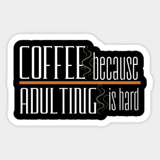 Coffee Because Adulting is Hard Sticker